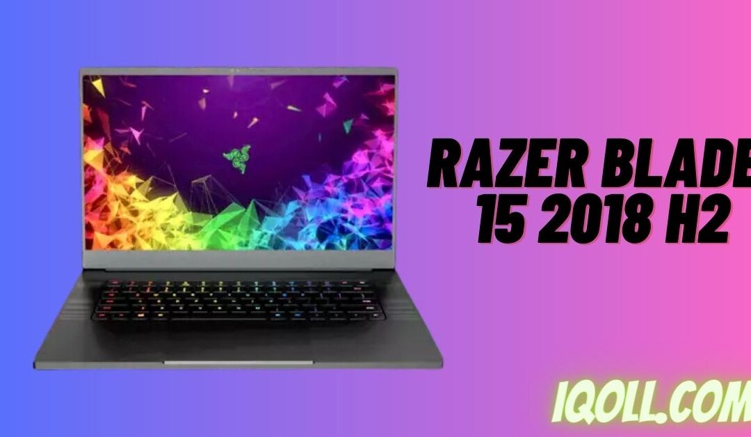 Razer Blade 15 2018 H2 Review