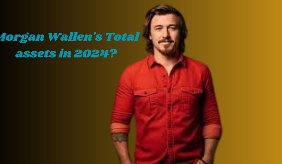 What is Morgan Wallen’s Total assets in 2024?